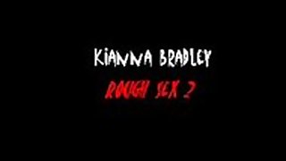 Kianna Bradley  Rough Sex 2  02